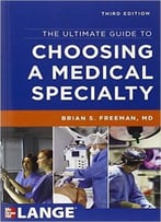 The Ultimate Guide To Choosing A Medical Specialty, Third Edition