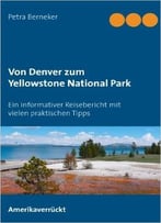 Von Denver Zum Yellowstone National Park: Ein Informativer Reisebericht Mit Vielen Praktischen Tipps