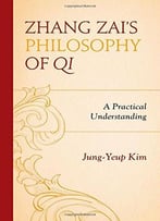 Zhang Zai’S Philosophy Of Qi: A Practical Understanding