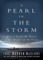A Pearl In The Storm: How I Found My Heart In The Middle Of The Ocean