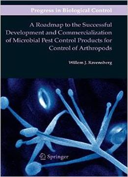 A Roadmap To The Successful Development And Commercialization Of Microbial Pest Control Products…
