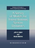 A Survey Of Models For Tumor-Immune System Dynamics By John Adam
