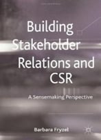 Building Stakeholder Relations And Corporate Social Responsibility By Barbara Fryzel