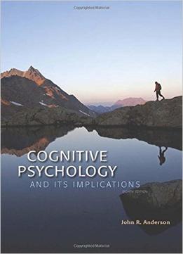 Cognitive Psychology And Its Implications, 8Th Edition