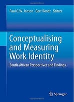 Conceptualising And Measuring Work Identity: South-African Perspectives And Findings By Paul G.W. Jansen