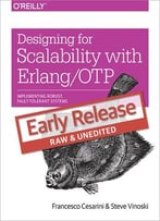 Designing For Scalability With Erlang/Otp: Implementing Robust, Fault-Tolerant Systems (Early Release)