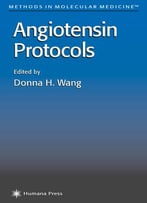 Donna H. Wang, Angiotensin Protocols (Methods In Molecular Medicine)