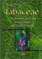 Fabaceae: Classification, Nutrient Composition And Health Benefits