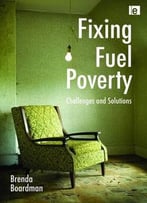 Fixing Fuel Poverty: Challenges And Solutions By Brenda Boardman