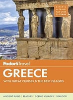 Fodor’S Greece: With Great Cruises & The Best Islands (11th Edition)
