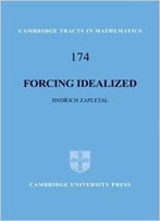 Forcing Idealized (Cambridge Tracts In Mathematics) By Jindrich Zapletal