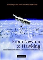 From Newton To Hawking: A History Of Cambridge University’S Lucasian Professors Of Mathematics