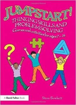 Jumpstart! Thinking Skills And Problem Solving: Games And Activities For Ages 7-14