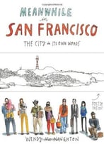 Meanwhile In San Francisco: The City In Its Own Words