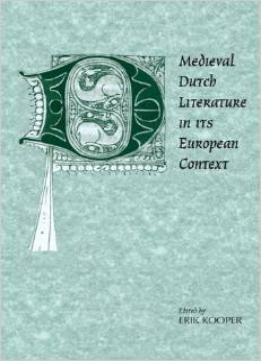 Medieval Dutch Literature In Its European Context (Cambridge Studies In Medieval Literature) By Erik Kooper