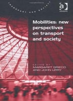 Mobilities: New Perspectives On Transport And Society