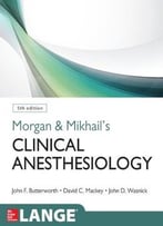 Morgan And Mikhail’S Clinical Anesthesiology (5th Edition)