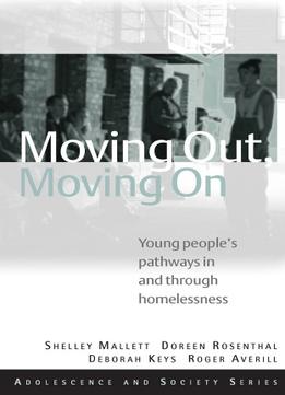Moving Out, Moving On: Young People’S Pathways In And Through Homelessness