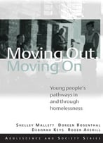 Moving Out, Moving On: Young People’S Pathways In And Through Homelessness