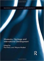 Museums, Heritage And International Development