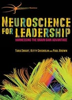 Neuroscience For Leadership: Harnessing The Brain Gain Advantage (Neuroscience Of Business)