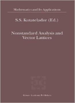 Nonstandard Analysis And Vector Lattices By S.S. Kutateladze