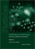 Particles On Surfaces: Detection, Adhesion And Removal, Volume 9