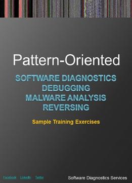 Pattern- Oriented Software Diagnostics, Debugging, Malware Analysis, Reversing: Sample Training Exercises