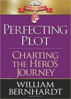 Perfecting Plot: Charting The Hero’S Journey