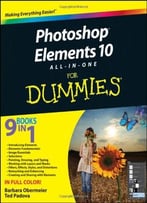 Photoshop Elements 10 All-In-One For Dummies By Ted Padova