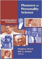 Pioneers Of Personality Science: Autobiographical Perspectives By Stephen Strack