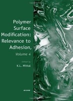 Polymer Surface Modification: Relevance To Adhesion By Kash L. Mittal