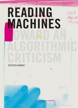 Reading Machines: Toward And Algorithmic Criticism