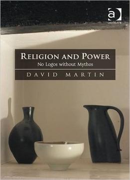 Religion And Power: No Logos Without Mythos