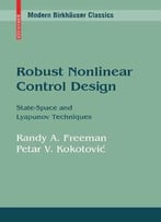 Robust Nonlinear Control Design: State-Space And Lyapunov Techniques By Petar V. Kokotovic