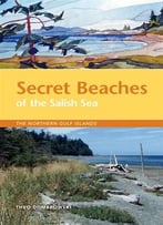 Secret Beaches Of The Salish Sea: The Northern Gulf Islands