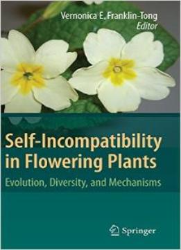 Self-Incompatibility In Flowering Plants: Evolution, Diversity, And Mechanisms By Vernonica E. Franklin-Tong