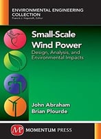 Small-Scale Wind Power: Design, Analysis, And Environmental Impacts
