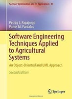 Software Engineering Techniques Applied To Agricultural Systems: An Object-Oriented And Uml Approach (2nd Edition)