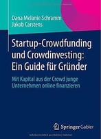 Startup- Crowdfunding Und Crowdinvesting: Ein Guide Für Gründer