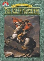 The Age Of Napoleon, Grades 7-12 (History Of Civilization) By Tim Mcneese