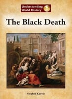 The Black Death (Understanding World History (Reference Point)) By Stephen Currie
