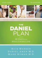 The Daniel Plan: 40 Days To A Healthier Life