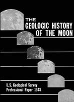 The Geologic History Of The Moon By U.S. Department Of The Interior