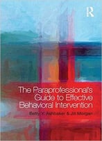 The Paraprofessional’S Guide To Effective Behavioral Intervention