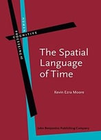The Spatial Language Of Time: Metaphor, Metonymy, And Frames Of Reference