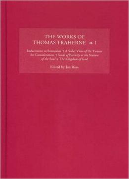 The Works Of Thomas Traherne I By Jan Ross