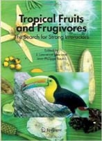 Tropical Fruits And Frugivores: The Search For Strong Interactors By J. Lawrence Dew