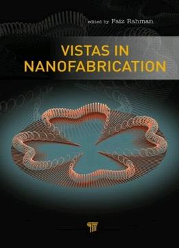 Vistas In Nanofabrication