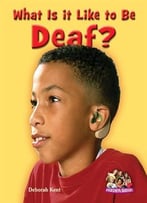 What Is It Like To Be Deaf? (Overcoming Barriers) By Deborah Kent